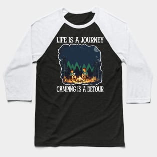 Life is a journey, Camping is a Detour Baseball T-Shirt